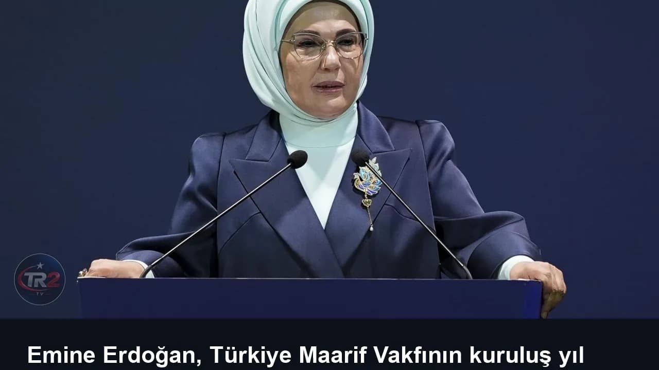 Emine Erdoğan, Türkiye Maarif Vakfının kuruluş yıl dönümünü kutladı