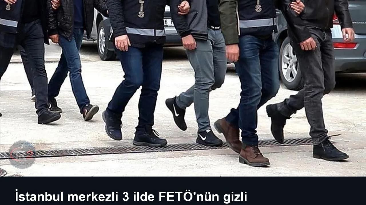 İstanbul merkezli 3 ilde FETÖ'nün gizli yapılanmasına operasyon: 15 gözaltı