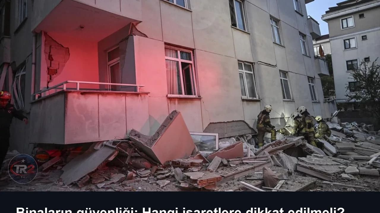 Binaların güvenliği: Hangi işaretlere dikkat edilmeli?