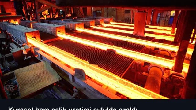 Küresel ham çelik üretimi eylülde azaldı
