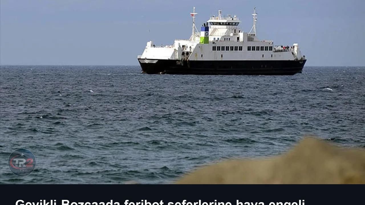 Geyikli-Bozcaada feribot seferlerine hava engeli