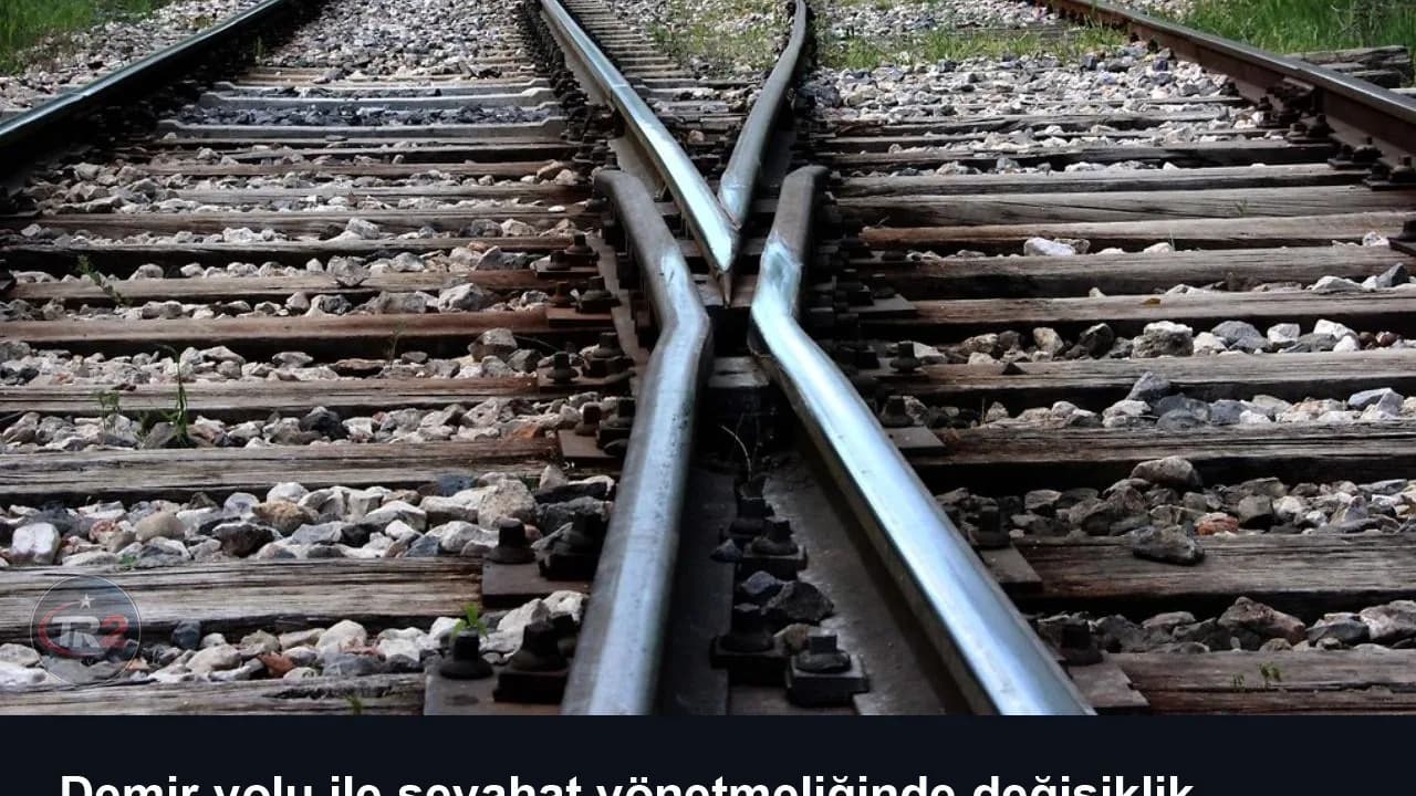 Demir yolu ile seyahat yönetmeliğinde değişiklik