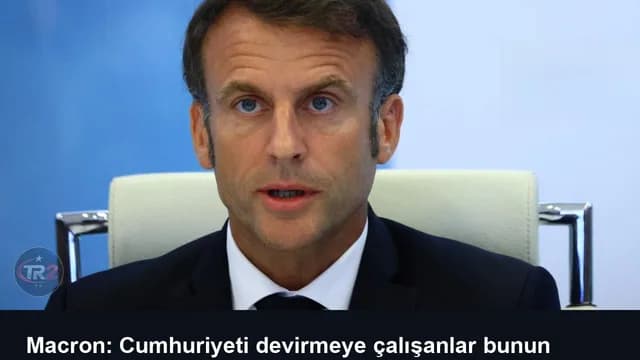 Macron: Cumhuriyeti devirmeye çalışanlar bunun hesabını vermeli