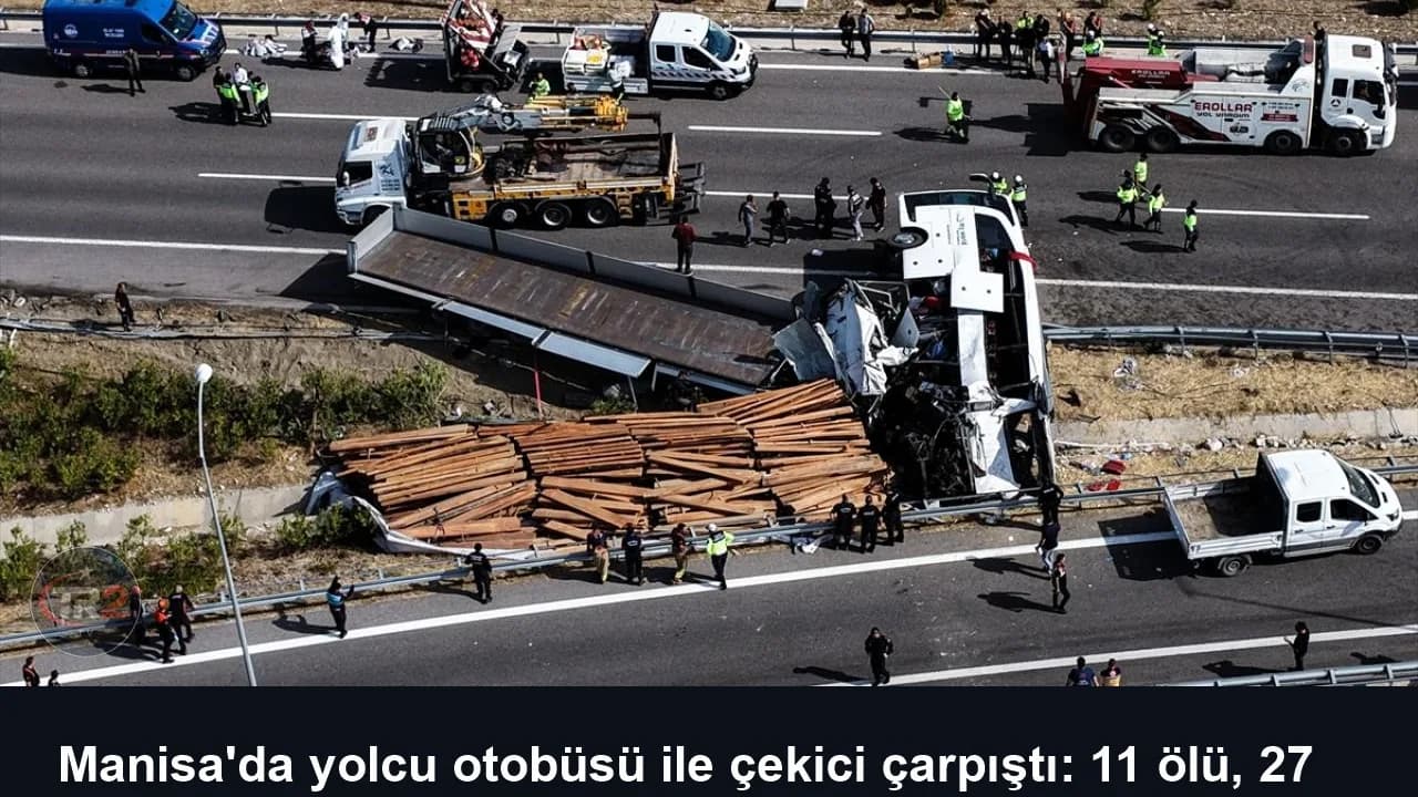 Manisa'da yolcu otobüsü ile çekici çarpıştı: 11 ölü, 27 yaralı