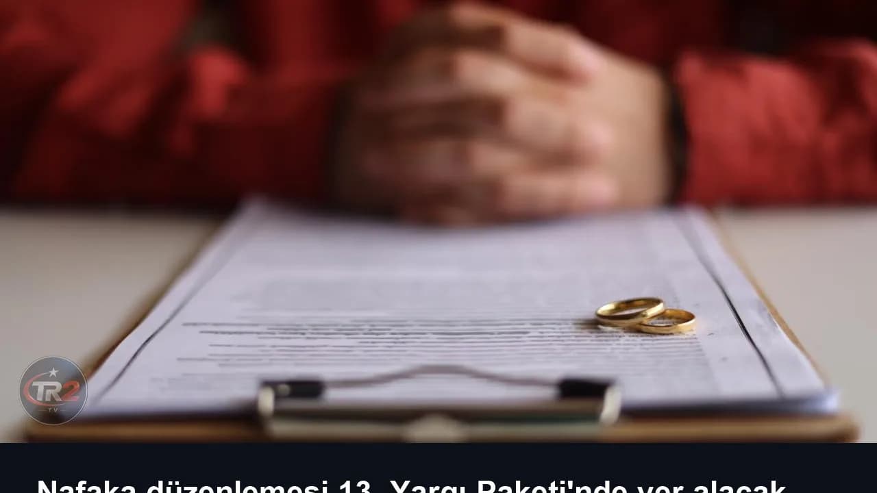 Nafaka düzenlemesi 13. Yargı Paketi'nde yer alacak