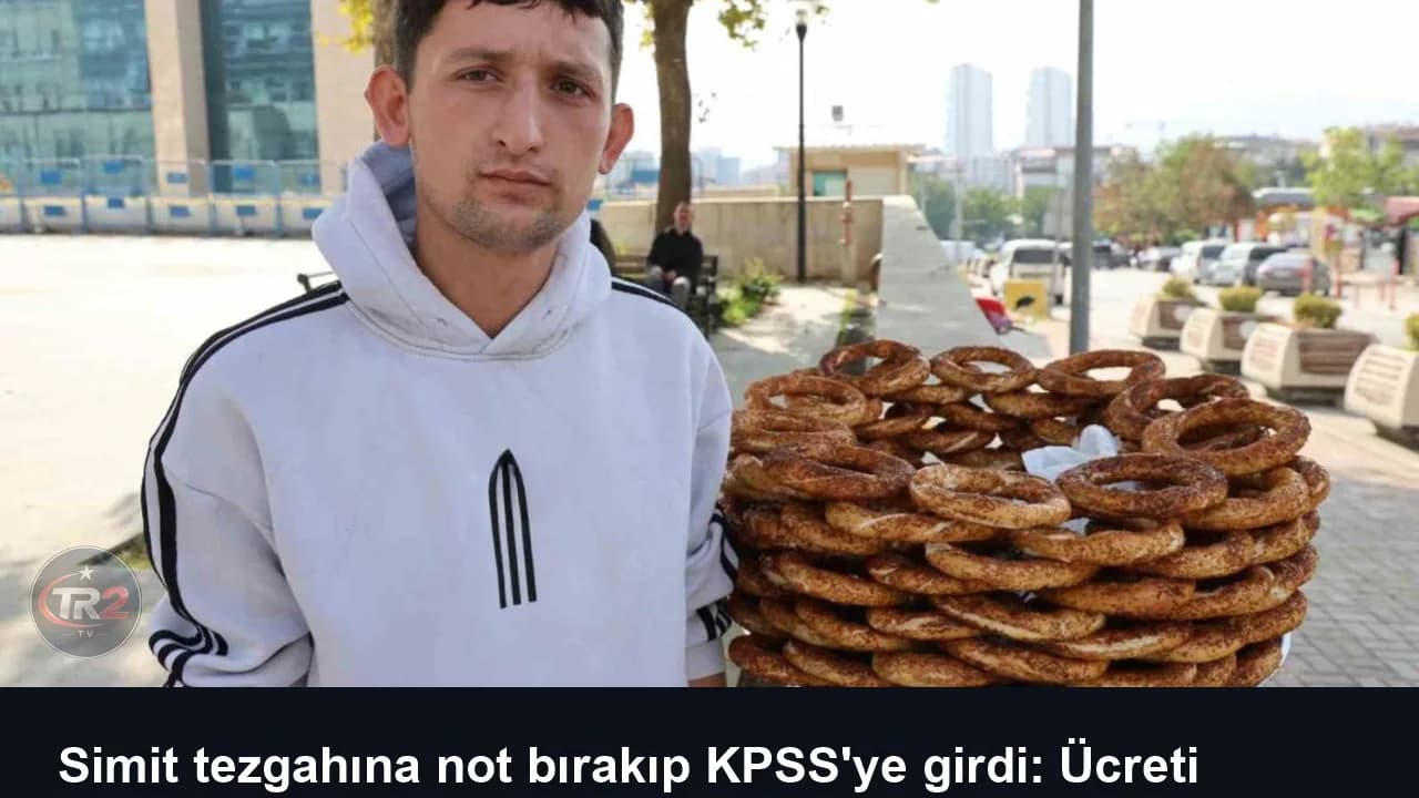 Simit tezgahına not bırakıp KPSS'ye girdi: Ücreti fazlasıyla içerisine bırakmışlardı