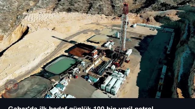 Gabar'da ilk hedef günlük 100 bin varil petrol