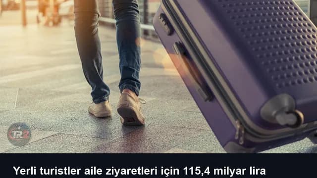 Yerli turistler aile ziyaretleri için 115,4 milyar lira harcadı