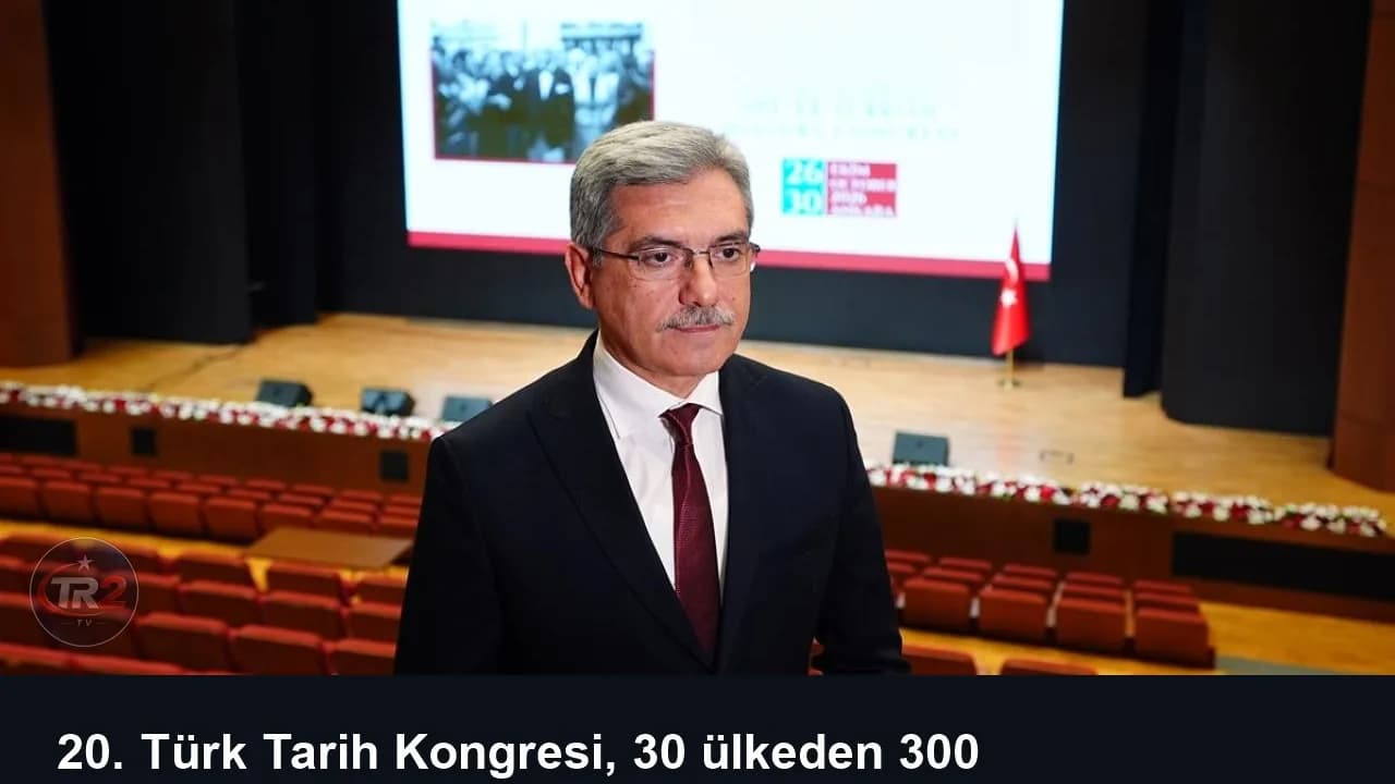 20. Türk Tarih Kongresi, 30 ülkeden 300 akademisyeni buluşturacak