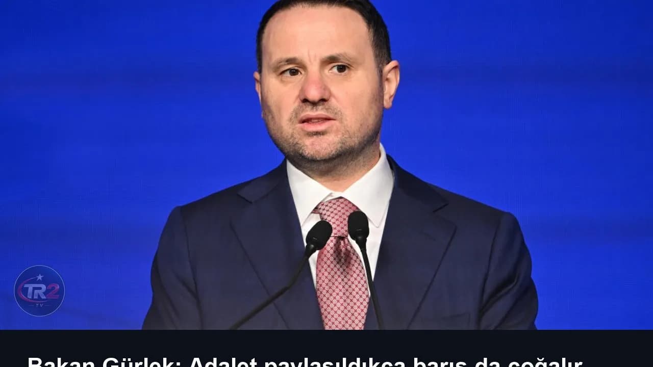 Bakan Gürlek: Adalet paylaşıldıkça barış da çoğalır