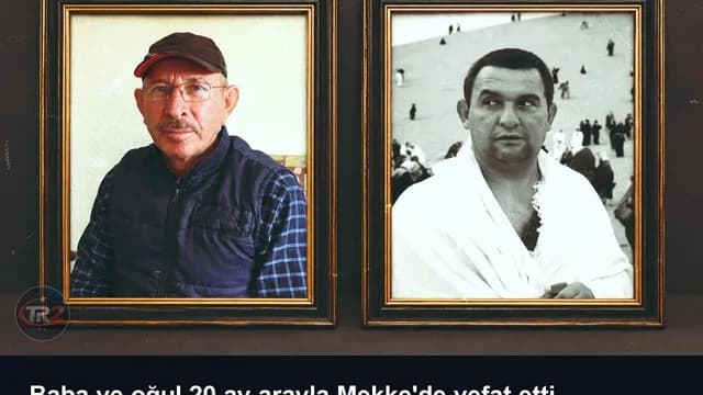 Baba ve oğul 20 ay arayla Mekke'de vefat etti