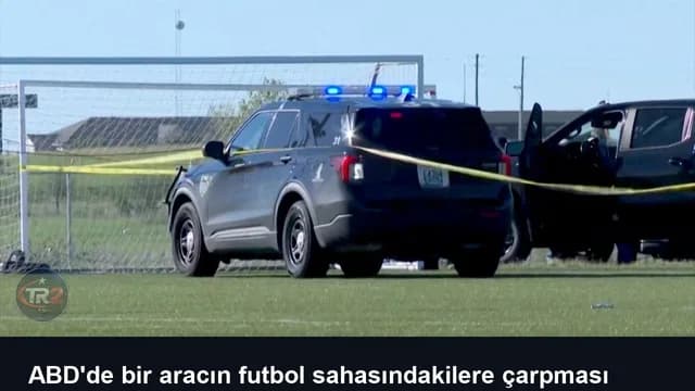 ABD'de bir aracın futbol sahasındakilere çarpması sonucu 2 kişi öldü, 11 kişi yaralandı