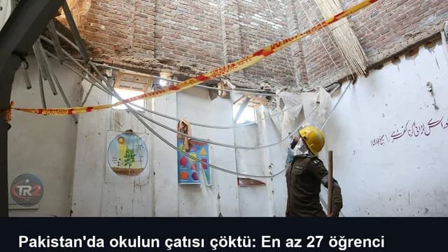 Pakistan'da okulun çatısı çöktü: En az 27 öğrenci hayatını kaybetti