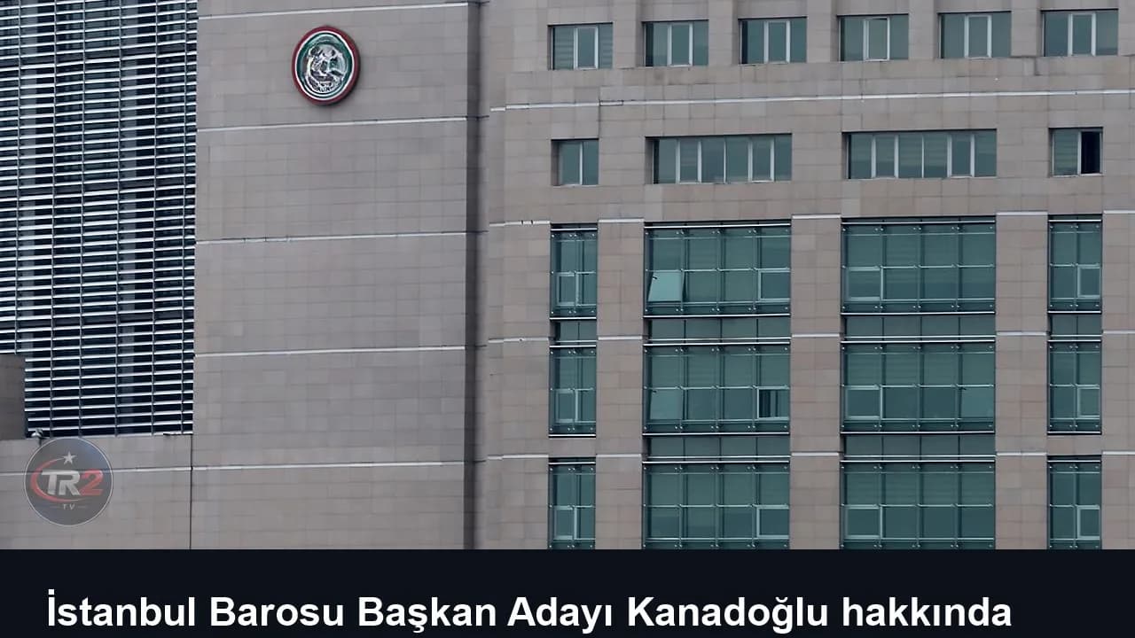 İstanbul Barosu Başkan Adayı Kanadoğlu hakkında resen soruşturma başlatıldı