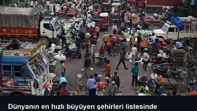 Dünyanın en hızlı büyüyen şehirleri listesinde dengeler değişti