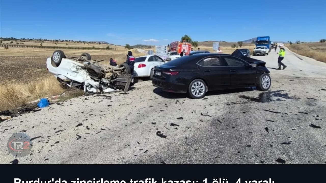 Burdur'da zincirleme trafik kazası: 1 ölü, 4 yaralı