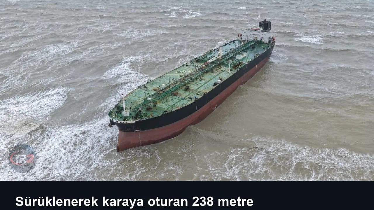 Sürüklenerek karaya oturan 238 metre uzunluğundaki tanker kurtarıldı