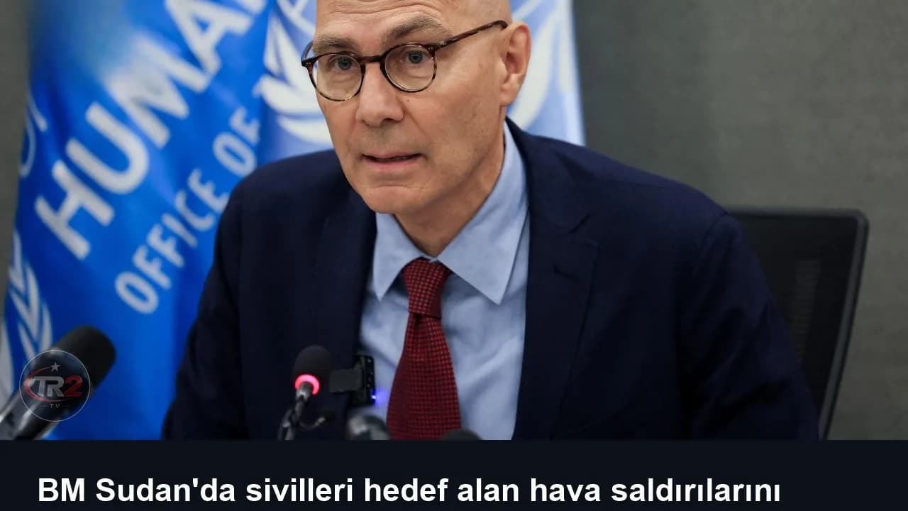 BM Sudan'da sivilleri hedef alan hava saldırılarını şiddetle kınadı