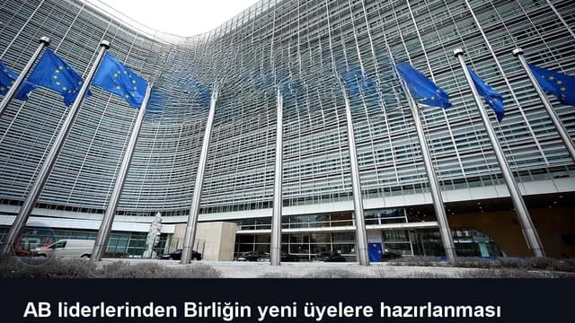 AB liderlerinden Birliğin yeni üyelere hazırlanması için iç reform vurgusu