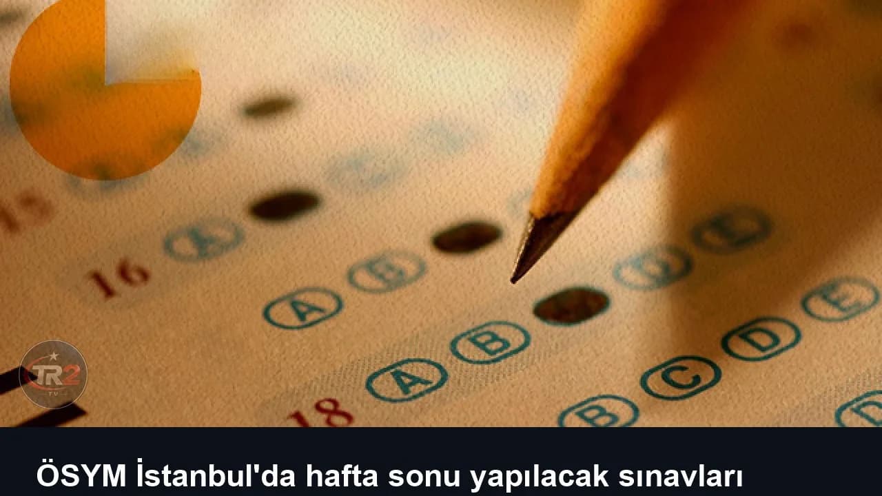 ÖSYM İstanbul'da hafta sonu yapılacak sınavları erteledi